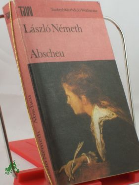 Bild des Verkufers fr Abscheu : Roman / Laszlo Nemeth. Dt. von Elemer Schag u. Charlotte Ujlaki zum Verkauf von Antiquariat Artemis Lorenz & Lorenz GbR