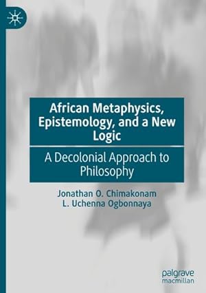 Bild des Verkufers fr African Metaphysics, Epistemology and a New Logic : A Decolonial Approach to Philosophy zum Verkauf von AHA-BUCH GmbH