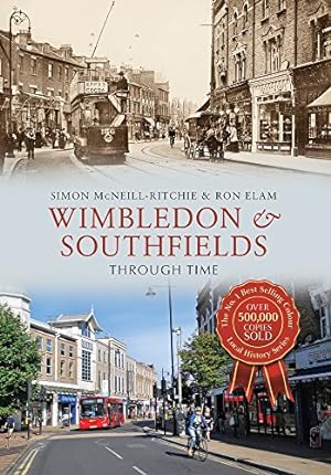 Seller image for Wimbledon & Southfields Through Time by McNeill-Ritchie, Simon, Elam, Ron [Paperback ] for sale by booksXpress