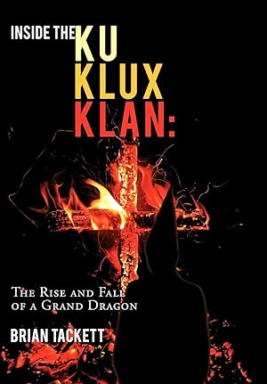 Immagine del venditore per Inside the Ku Klux Klan: The Rise and Fall of a Grand Dragon venduto da moluna