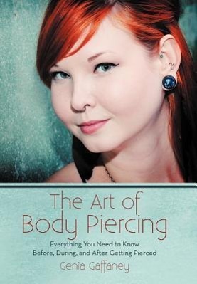 Seller image for The Art of Body Piercing: Everything You Need to Know Before, During, and After Getting Pierced for sale by moluna