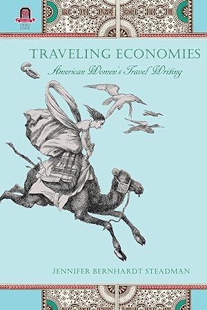 Image du vendeur pour Traveling Economies: American Women\ s Travel Writing mis en vente par moluna