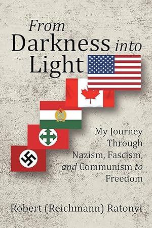 Bild des Verkufers fr From Darkness into Light: My Journey Through Nazism, Fascism, and Communism to Freedom zum Verkauf von moluna