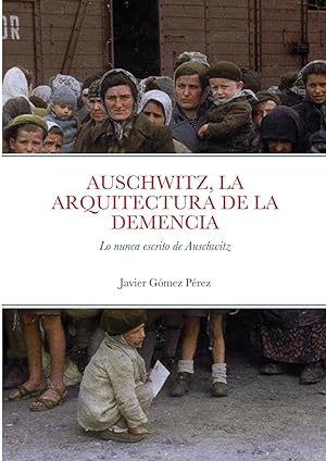 Bild des Verkufers fr Auschwitz, La Arquitectura de la Demencia: Lo nunca escrito de Auschwitz zum Verkauf von moluna