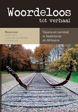 Seller image for Woordeloos tot verhaal: Trauma en narratief in Nederlands en Afrikaans for sale by moluna