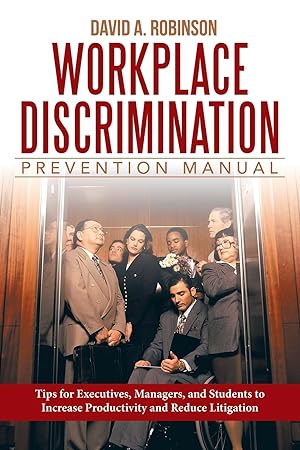Seller image for Workplace Discrimination Prevention Manual: Tips for Executives, Managers, and Students to Increase Productivity and Reduce Litigation for sale by moluna