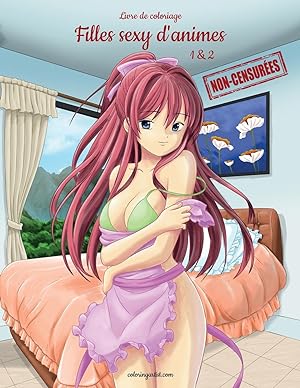 Seller image for Livre de coloriage Filles sexy d\ anime non-censures 1 & 2 for sale by moluna
