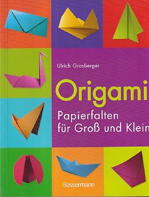Origami : Papierfalten für Groß und Klein.