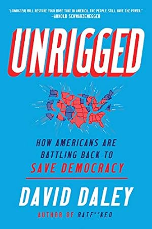 Seller image for Unrigged: How Americans Are Battling Back to Save Democracy by Daley, David [Paperback ] for sale by booksXpress