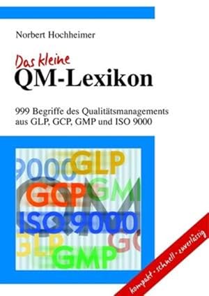 Immagine del venditore per Das kleine QM-Lexikon : 999 Begriffe des Qualittsmangements aus GLP, GCP, GMP und ISO 9000. venduto da Antiquariat Thomas Haker GmbH & Co. KG