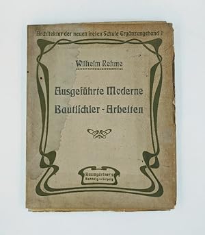 Ausgeführte Moderne Bautischler-Arbeiten. Architektur der neuen freien Schule Ergänzungsband 1.