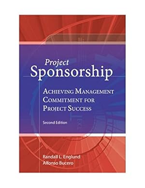 Seller image for Project Sponsorship: Achieving Management Commitment for Project Success by Bucero, Alfonso, Englund DBA MBA PMP, Randall L. [Paperback ] for sale by booksXpress