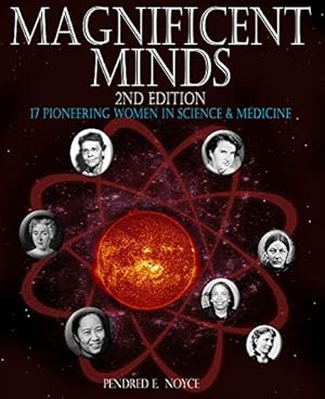 Seller image for Magnificent Minds, 2nd edition: 17 Pioneering Women in Science and Medicine by Noyce, Pendred E. [Paperback ] for sale by booksXpress