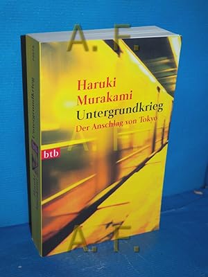 Bild des Verkufers fr Untergrundkrieg : der Anschlag von Tokyo Haruki Murakami. Aus dem Japan. von Ursula Grfe / btb , 73075 zum Verkauf von Antiquarische Fundgrube e.U.