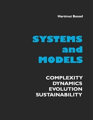 Bild des Verkufers fr Systems and Models : Complexity, Dynamics, Evolution, Sustainability zum Verkauf von AHA-BUCH GmbH