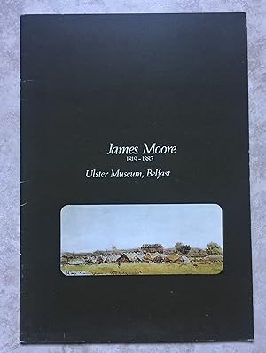 James Moore 1819-1883 - A catalogue of the exhibition with an introduction and an appendix listin...