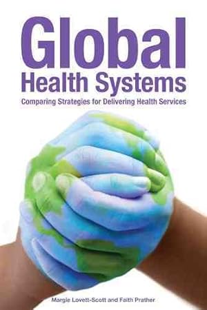 Seller image for Global Health Systems : Comparing Strategies for Delivering Health Services for sale by GreatBookPricesUK