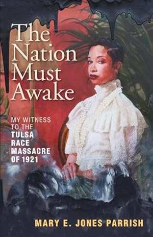 Bild des Verkufers fr Nation Must Awake : My Witness to the Tulsa Race Massacre of 1921 zum Verkauf von GreatBookPricesUK