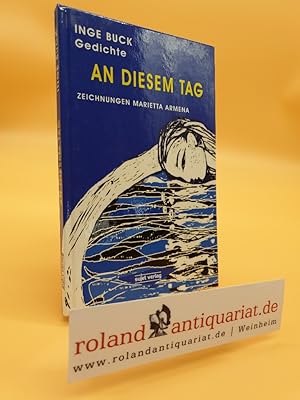 Bild des Verkufers fr An diesem Tag : Gedichte / Inge Buck. Zeichn. von Marietta Armena zum Verkauf von Roland Antiquariat UG haftungsbeschrnkt