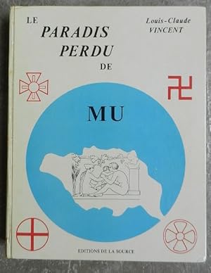 Le paradis perdu de Mu. I. Preuves d'existence et d'engloutissement de l'immense continent ante-d...