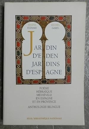 Image du vendeur pour Jardin d'Eden jardins d'Espagne. Posie hbraque mdivale en Espagne et en Provence. Anthologie bilingue. mis en vente par Librairie les mains dans les poches