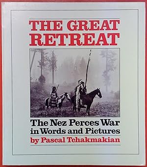 Imagen del vendedor de The Great Retreat. The Nez Perces War in Words and Pictures a la venta por biblion2