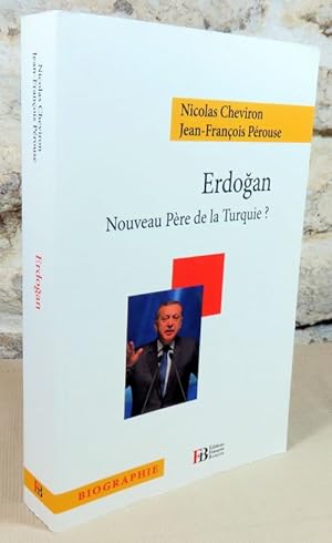 Imagen del vendedor de Erdogan. Nouveau pre de la Turquie ? a la venta por Latulu