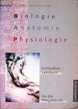 Biologie, Anatomie und Physiologie für die Pflegeberufe Ein kompaktes Lehrbuch