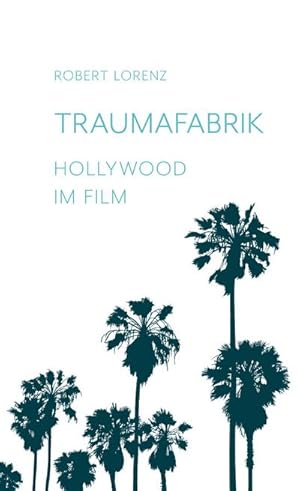 Bild des Verkufers fr Traumafabrik : Hollywood im Film zum Verkauf von AHA-BUCH GmbH