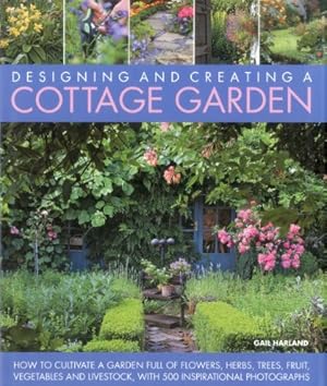 Designing & Creating a Cottage Garden Herbs, Trees, Fruit, Vegetables and Livestock, with 300 Ins...