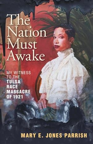 Bild des Verkufers fr Nation Must Awake : My Witness to the Tulsa Race Massacre of 1921 zum Verkauf von GreatBookPricesUK