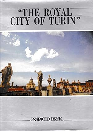 Imagen del vendedor de The Royal City Of Turin. Princes, Artists, And Works Of Art In The Ancient Capital Of A European Dukedom a la venta por MULTI BOOK