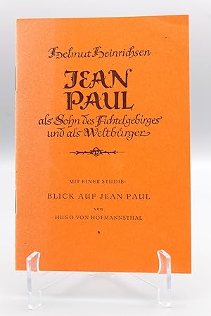 Jean Paul; als Sohn des Fichtelgebirges und als Weltbürger - Mit einer Studie: Blick auf Jean Pau...