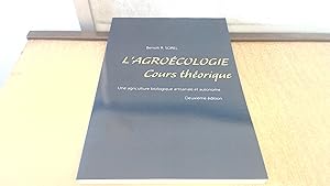 Image du vendeur pour Lagroécologie - Cours Théorique: Une agriculture biologique artisanale et autonome mis en vente par BoundlessBookstore