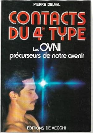 Image du vendeur pour Contacts du 4e type: Les OVNI prcurseurs de notre avenir. mis en vente par City Basement Books