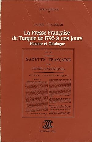 Immagine del venditore per La Presse Franaise de Turquie de 1795 a Nos Jours. Histoire et Catalogue. venduto da FOLIOS LIMITED