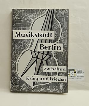 Bild des Verkufers fr Musikstadt Berlin zwischen Krieg und Frieden zum Verkauf von Fr. Stritter e.K. Buchhandlung