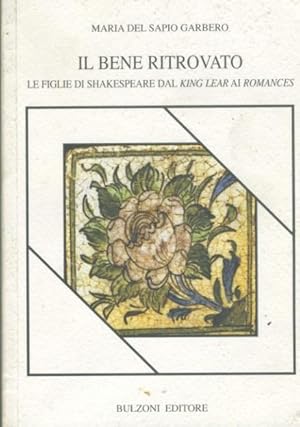 Seller image for Il bene ritrovato. Le figlie di Shakespeare dal King Lear ai Romances for sale by librisaggi