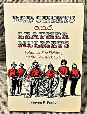 Red Shirts and Leather Helmets, Volunteer Fire Fighting on the Comstock Lode