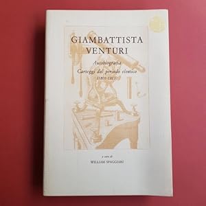 Giambattista Venturi. Autobiografia. Carteggi del periodo elvetico (1801-1813)