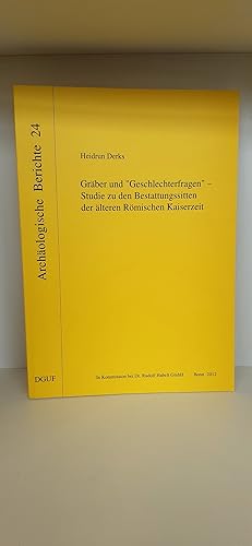 Gräber und Geschlechterfragen Studie zu den Bestattungssitten der älteren Römischen Kaiserzeit / ...