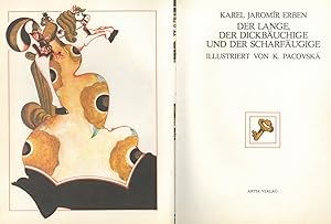 Der Lange, der Dickbäuchige und der Scharfäugige. Dem Märchen von Karel Jaromír Erben nacherzählt...