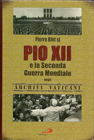 Pio XII e la seconda guerra mondiale negli archivi vaticani