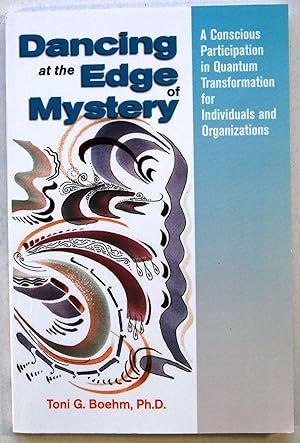 Dancing at the Edge of Mystery, A Conscious Participation in Quantum Transformation for Individua...