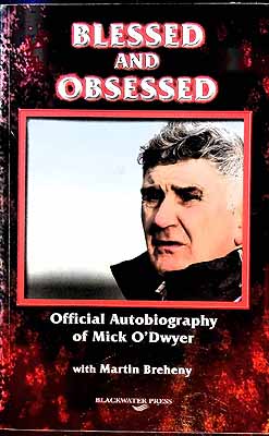 Seller image for Blessed and Obsessed: The Official Autobiography of Mick O'Dwyer for sale by Kennys Bookstore