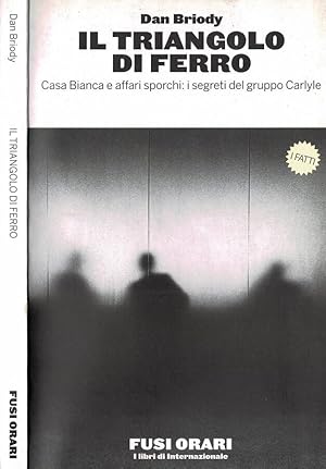 Bild des Verkufers fr Il triangolo di ferro. Casa Bianca e affari sporchi: i segreti del gruppo Carlyle zum Verkauf von Biblioteca di Babele