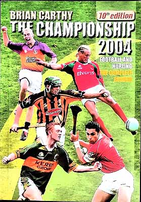 Seller image for The Championship 2004: Football and Hurling the Complete Record for sale by Kennys Bookshop and Art Galleries Ltd.