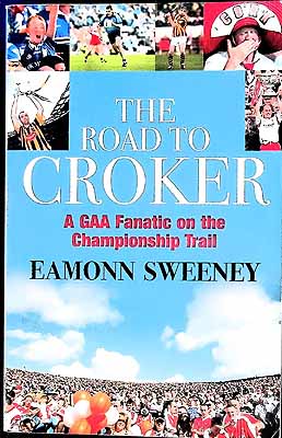 Imagen del vendedor de The Road to Croker: A GAA Fanatic on the Championship Trail a la venta por Kennys Bookshop and Art Galleries Ltd.