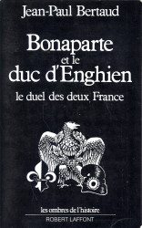 Bild des Verkufers fr Bonaparte et le Duc d'Enghien. Le duel des deux France zum Verkauf von Antiquariaat Parnassos vof