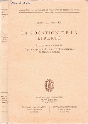 Imagen del vendedor de La vocation de la libert Etude de la libert d'aprs les principales oeuvres philosophiques de Maurice Blondel a la venta por Biblioteca di Babele